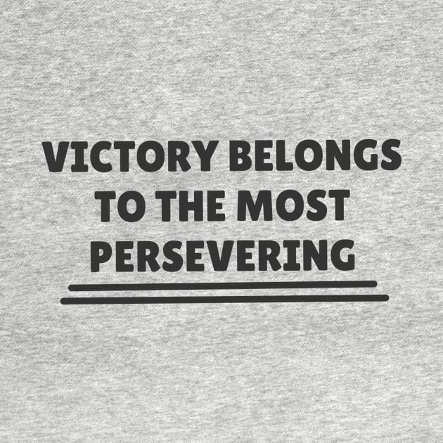 Quote - "Victory belongs to the most persevering" by Artemis Garments